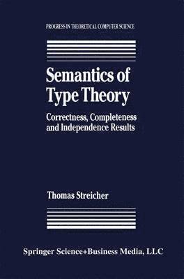 T. Streicher, Thomas Streicher - Semantics of Type Theory, Häftad