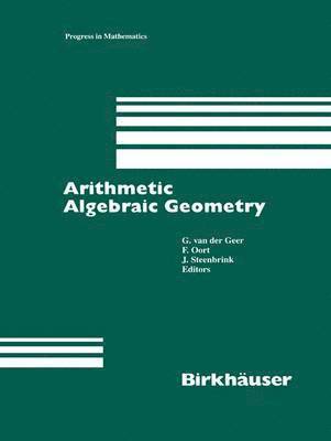 van der Geer, G., F. Oort, J.H.M. Steenbrink, Geer, G. Geer, J. H. M. Steenbrink - Arithmetic Algebraic Geometry, Häftad