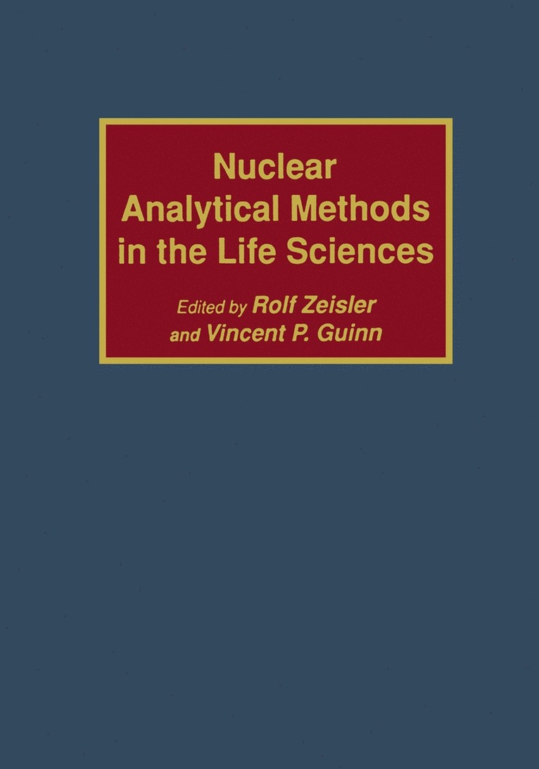 Rolf Zeisler, Vincent P. Guinn - Nuclear Analytical Methods in the Life Sciences, Häftad