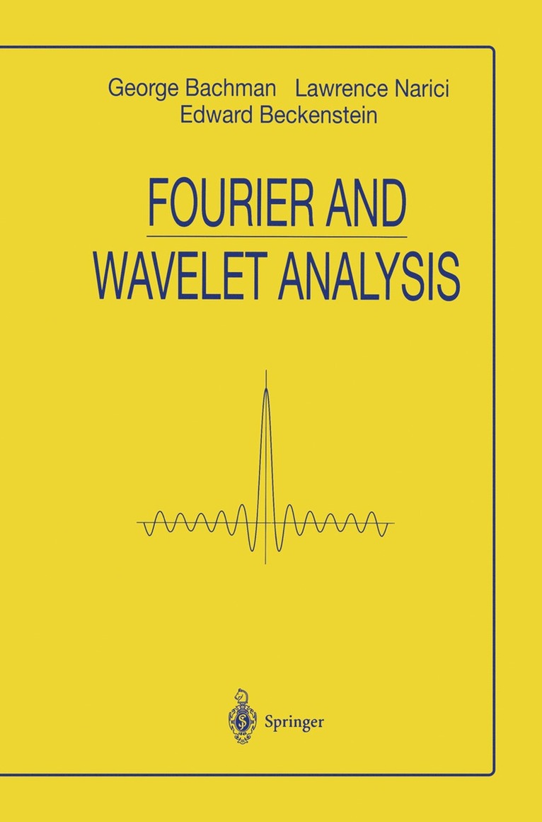 George Bachmann, Lawrence Narici, EDWARD BECKENSTEIN, Edward Beckenstein - Fourier and Wavelet Analysis, Häftad