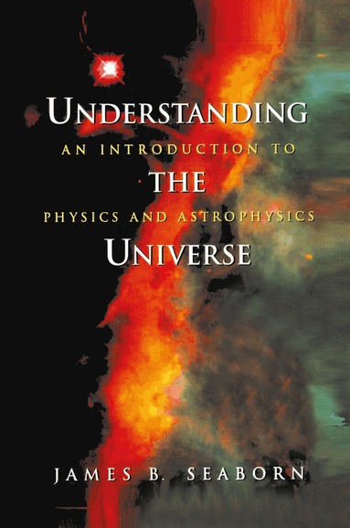 James B. Seaborn - Understanding the Universe, Häftad