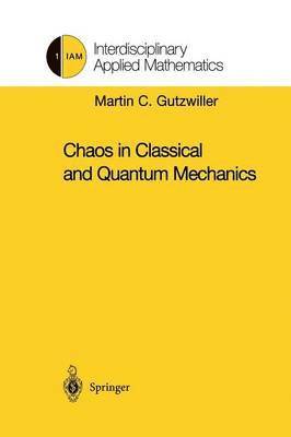 Martin C. Gutzwiller - Chaos in Classical and Quantum Mechanics, Häftad