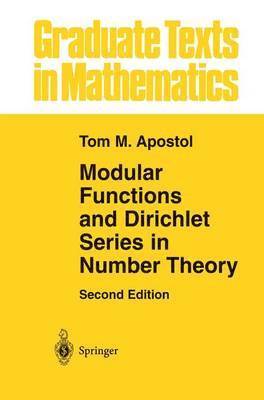 Tom M. Apostol - Modular Functions and Dirichlet Series in Number Theory, Häftad