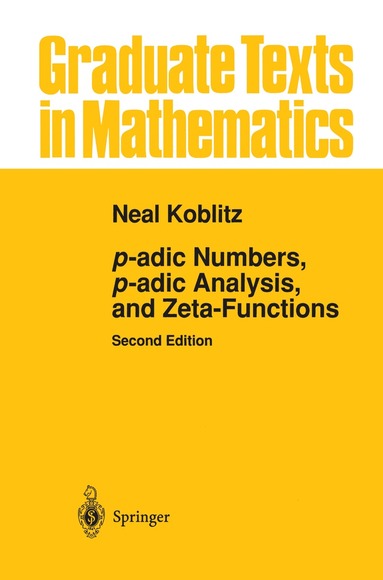 Neal Koblitz - p-adic Numbers, p-adic Analysis, and Zeta-Functions, Häftad