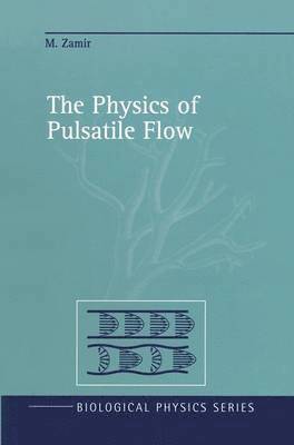 M. Zamir - Physics of Pulsatile Flow, Häftad