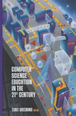 Tony Greening - Computer Science Education in the 21st Century, Häftad