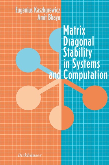 Eugenius Kaszkurewicz, Amit Bhaya - Matrix Diagonal Stability in Systems and Computation, Häftad