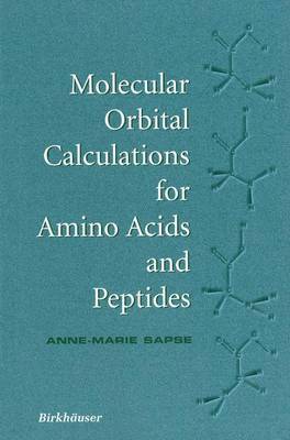 Anne-Marie Sapse - Molecular Orbital Calculations for Amino Acids and Peptides, Häftad