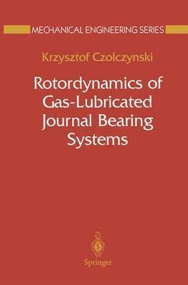 Krzysztof Czolczynski - Rotordynamics of Gas-Lubricated Journal Bearing Systems, Häftad