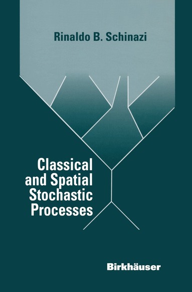 Rinaldo B. Schinazi - Classical and Spatial Stochastic Processes, Häftad