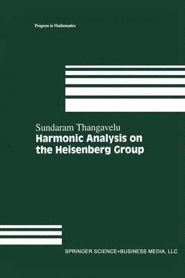 Sundaram Thangavelu - Harmonic Analysis on the Heisenberg Group, Häftad