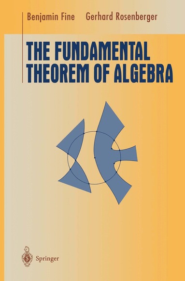 Benjamin Fine, Gerhard Rosenberger - Fundamental Theorem of Algebra, Häftad
