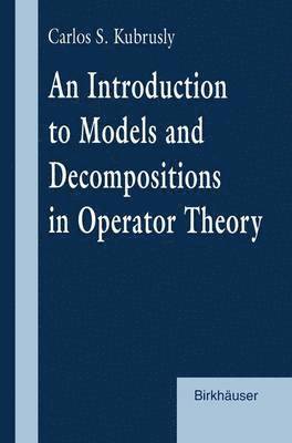 An Introduction to Models and Decompositions in Operator Theory 1