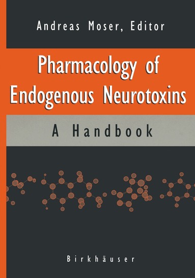 Andreas Moser - Pharmacology of Endogenous Neurotoxins, Häftad