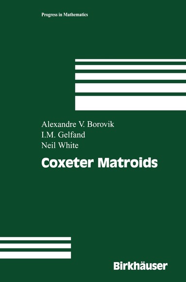 Alexandre V. Borovik, Israel M. Gelfand, Neil White - Coxeter Matroids, Häftad