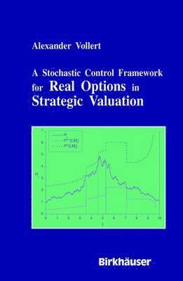 bokomslag A Stochastic Control Framework for Real Options in Strategic Evaluation