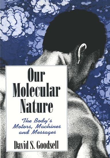 David S. Goodsell - Our Molecular Nature, Häftad