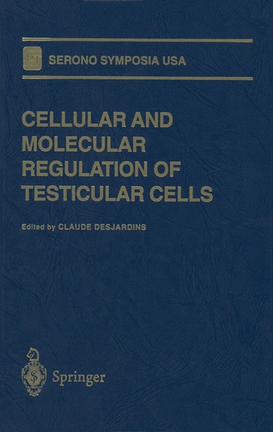 Claude Desjardins - Cellular and Molecular Regulation of Testicular Cells, Häftad