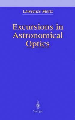 bokomslag Excursions in Astronomical Optics