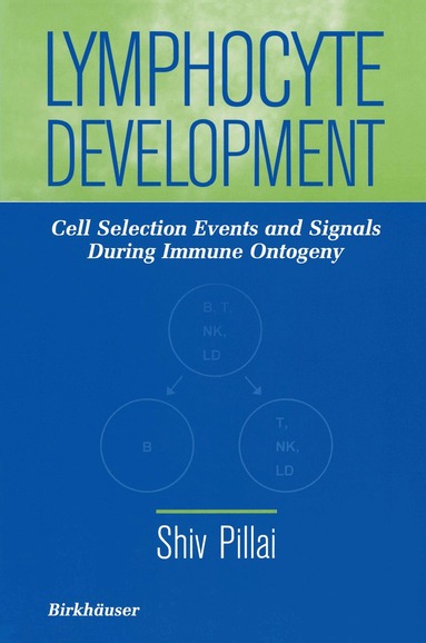Shiv Pillai - Lymphocyte Development, Häftad