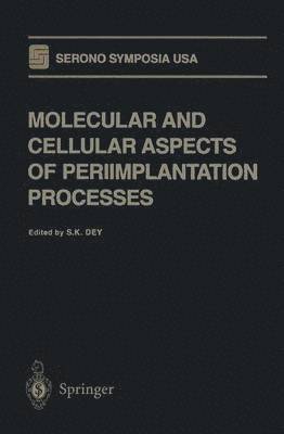 S.K. Dey, S. K. Dey - Molecular and Cellular Aspects of Periimplantation Processes, Häftad