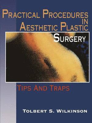 Tolbert S. Wilkinson - Practical Procedures in Aesthetic Plastic Surgery, Häftad