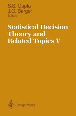 Shanti S. Gupta, James O. Berger - Statistical Decision Theory and Related Topics V, Häftad