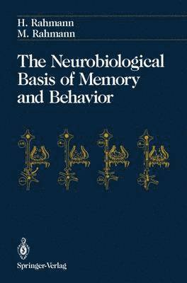 The Neurobiological Basis of Memory and Behavior 1