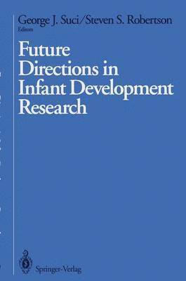 George J. Suci, Steven S. Robertson, Steven Robertson - Future Directions in Infant Development Research, Häftad