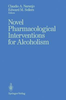 Claudio A. Naranjo, Edward M. Sellers - Novel Pharmacological Interventions for Alcoholism, Häftad