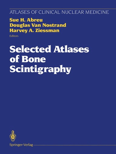Sue H. Abreu, Douglas Van Nostrand, Harvey A. Ziessman - Selected Atlases of Bone Scintigraphy, Häftad