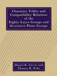 bokomslag Character Tables and Compatibility Relations of the Eighty Layer Groups and Seventeen Plane Groups