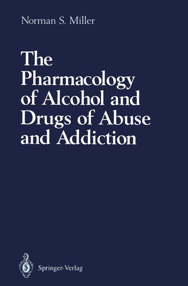 Norman S. Miller - Pharmacology of Alcohol and Drugs of Abuse and Addiction, Häftad