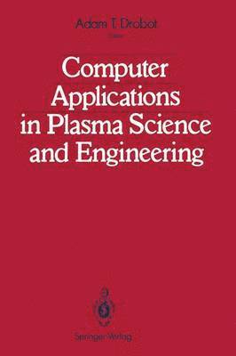 Computer Applications in Plasma Science and Engineering 1