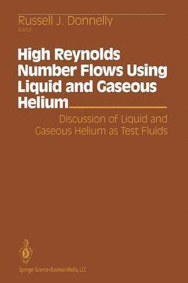 High Reynolds Number Flows Using Liquid and Gaseous Helium 1