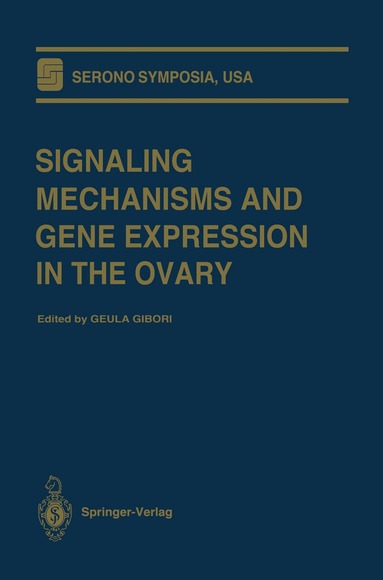 Geula Gibori - Signaling Mechanisms and Gene Expression in the Ovary, Häftad