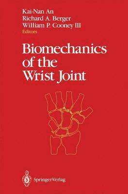 Kai-Nan An, Richard A. Berger, William P. III Cooney - Biomechanics of the Wrist Joint, Häftad