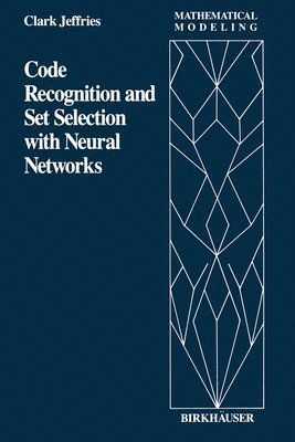 C Jeffries, C. Jeffries - Code Recognition and Set Selection with Neural Networks, Häftad