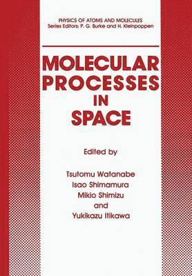 Tsutomu Watanabe, Isao Shimamura, Mikio Shimizu, Yukikazu Itikawa - Molecular Processes in Space, Häftad