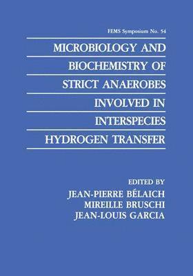 Microbiology and Biochemistry of Strict Anaerobes Involved in Interspecies Hydrogen Transfer 1