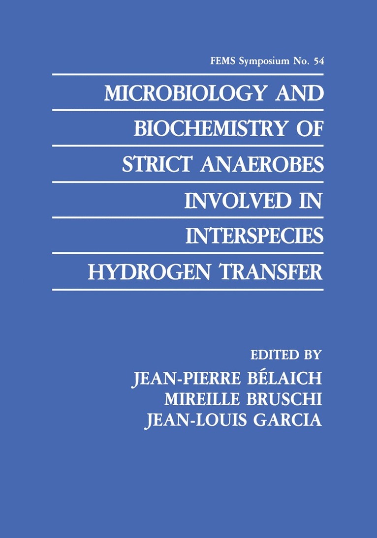 Jean-Pierre Bélaich, Mireille Bruschi, Jean-Louis Garcia - Microbiology and Biochemistry of Strict Anaerobes Involved in Interspecies Hydrogen Transfer, Häftad