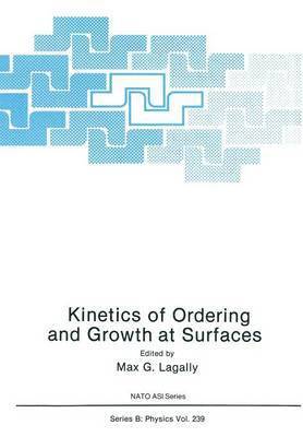 Max G. Lagally, Max G. Lagally - Kinetics of Ordering and Growth at Surfaces, Häftad