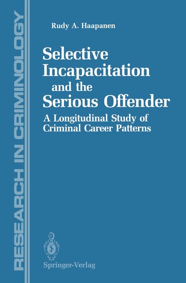 Rudy Haapanen - Selective Incapacitation and the Serious Offender, Häftad