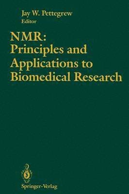 Jay W. Pettegrew - NMR: Principles and Applications to Biomedical Research, Häftad