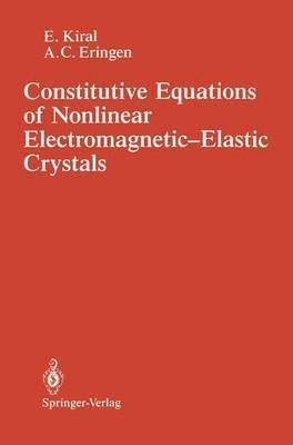 Constitutive Equations of Nonlinear Electromagnetic-Elastic Crystals 1