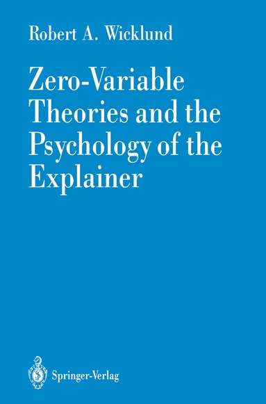 bokomslag Zero-Variable Theories and the Psychology of the Explainer