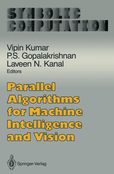 Vipin Kumar, P.S. Gopalakrishnan, Laveen N. Kanal - Parallel Algorithms for Machine Intelligence and Vision, Häftad
