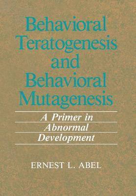 Behavioral Teratogenesis and Behavioral Mutagenesis