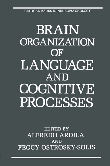 Alfredo Ardila, Feggy Ostrosky-Solis - Brain Organization of Language and Cognitive Processes, Häftad