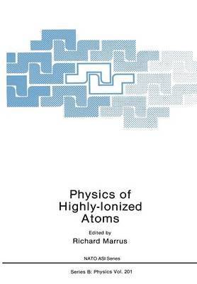 Richard Marrus - Physics of Highly-Ionized Atoms, Häftad